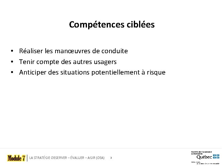 Compétences ciblées • Réaliser les manœuvres de conduite • Tenir compte des autres usagers