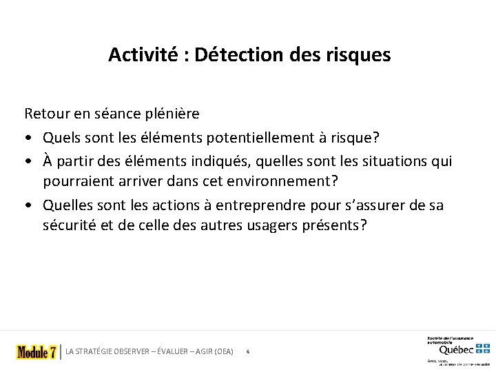 Activité : Détection des risques Retour en séance plénière • Quels sont les éléments
