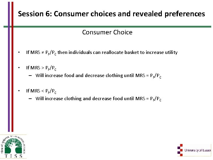 Session 6: Consumer choices and revealed preferences Consumer Choice • If MRS ≠ PF/PC