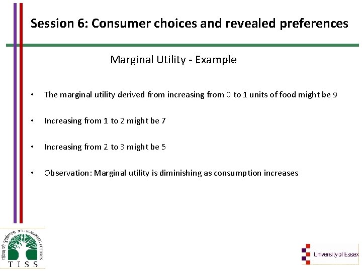 Session 6: Consumer choices and revealed preferences Marginal Utility - Example • The marginal