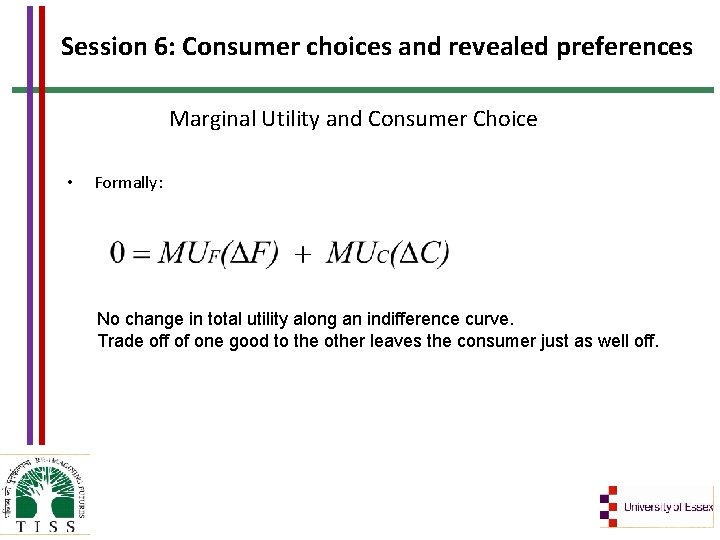 Session 6: Consumer choices and revealed preferences Marginal Utility and Consumer Choice • Formally:
