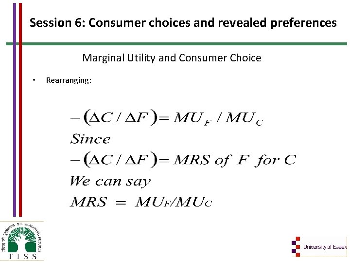Session 6: Consumer choices and revealed preferences Marginal Utility and Consumer Choice • Rearranging:
