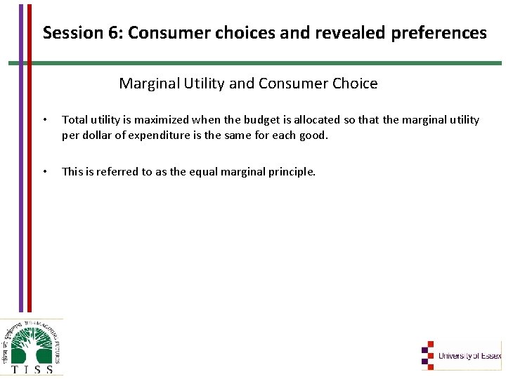 Session 6: Consumer choices and revealed preferences Marginal Utility and Consumer Choice • Total