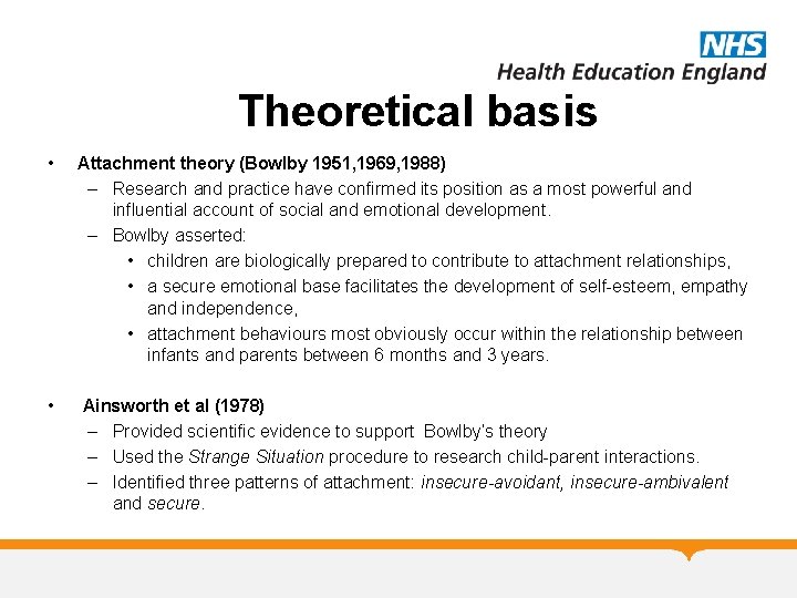 Theoretical basis • Attachment theory (Bowlby 1951, 1969, 1988) – Research and practice have Theoretical basis • Attachment theory (Bowlby 1951, 1969, 1988) – Research and practice have