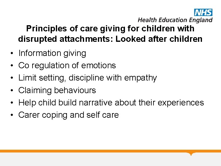 Principles of care giving for children with disrupted attachments: Looked after children • • Principles of care giving for children with disrupted attachments: Looked after children • •