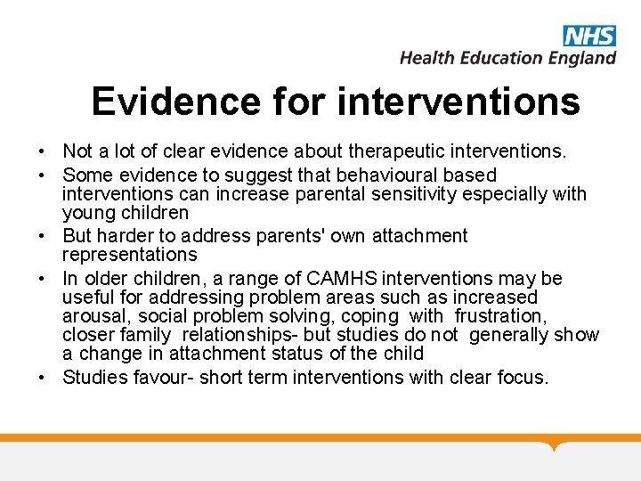 Evidence for interventions • Not a lot of clear evidence about therapeutic interventions. • Evidence for interventions • Not a lot of clear evidence about therapeutic interventions. •