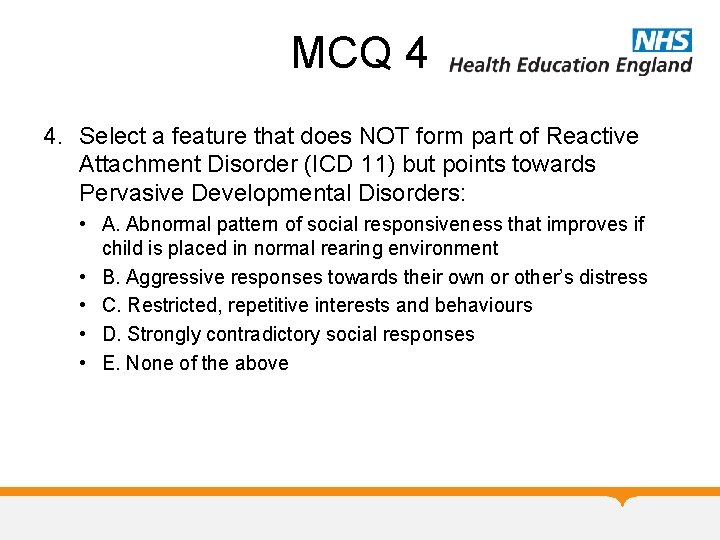 MCQ 4 4. Select a feature that does NOT form part of Reactive Attachment MCQ 4 4. Select a feature that does NOT form part of Reactive Attachment