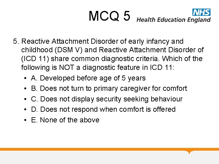 MCQ 5 5. Reactive Attachment Disorder of early infancy and childhood (DSM V) and MCQ 5 5. Reactive Attachment Disorder of early infancy and childhood (DSM V) and