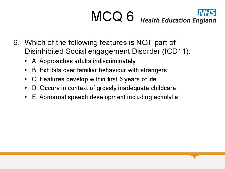 MCQ 6 6. Which of the following features is NOT part of Disinhibited Social MCQ 6 6. Which of the following features is NOT part of Disinhibited Social