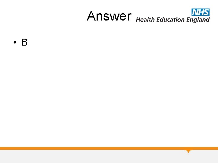 Answer • B Answer • B