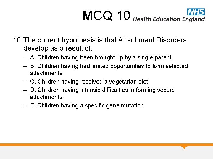 MCQ 10 10. The current hypothesis is that Attachment Disorders develop as a result MCQ 10 10. The current hypothesis is that Attachment Disorders develop as a result