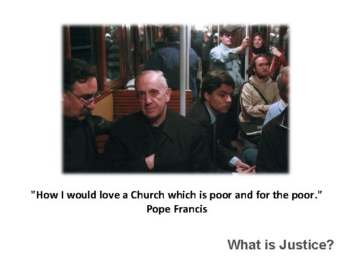 "How I would love a Church which is poor and for the poor. "