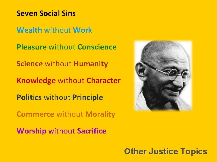 Seven Social Sins Wealth without Work Pleasure without Conscience Science without Humanity Knowledge without