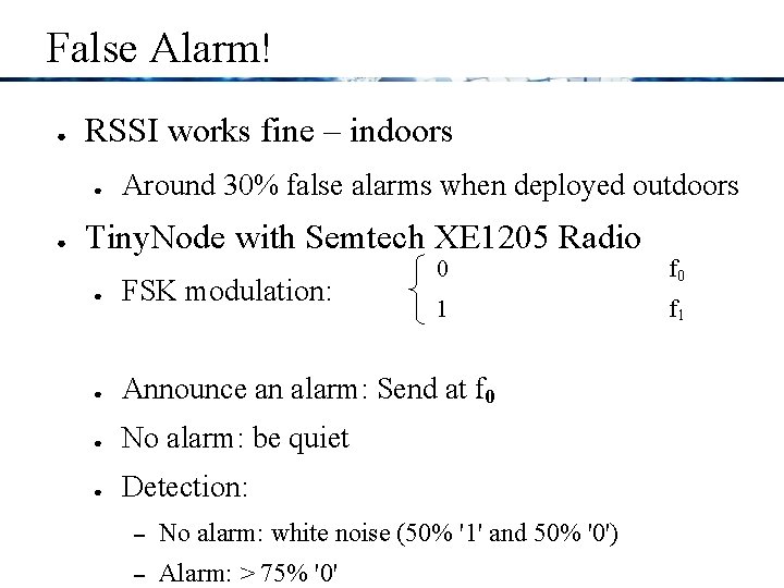 False Alarm! ● RSSI works fine – indoors ● ● Around 30% false alarms