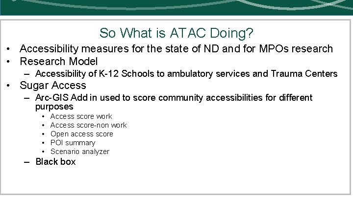 So What is ATAC Doing? • Accessibility measures for the state of ND and