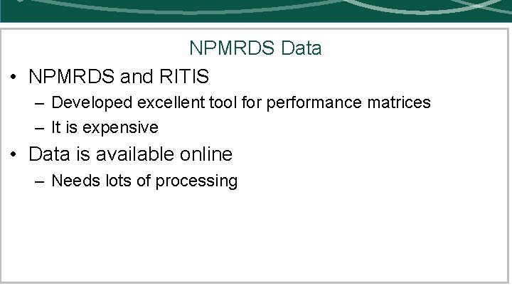 NPMRDS Data • NPMRDS and RITIS – Developed excellent tool for performance matrices –