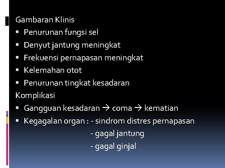 Gambaran Klinis Penurunan fungsi sel Denyut jantung meningkat Frekuensi pernapasan meningkat Kelemahan otot Penurunan