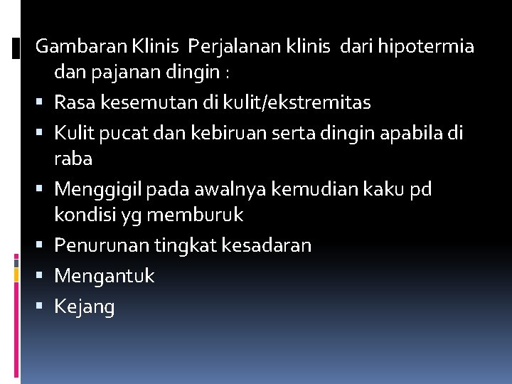 Gambaran Klinis Perjalanan klinis dari hipotermia dan pajanan dingin : Rasa kesemutan di kulit/ekstremitas