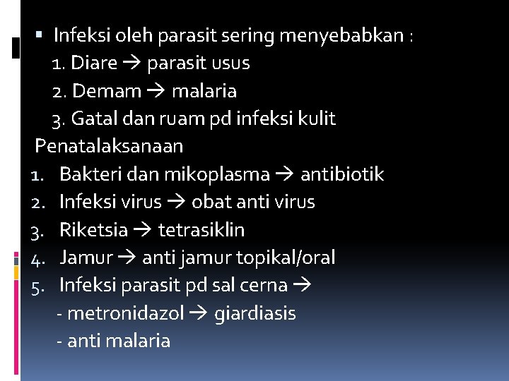  Infeksi oleh parasit sering menyebabkan : 1. Diare parasit usus 2. Demam malaria