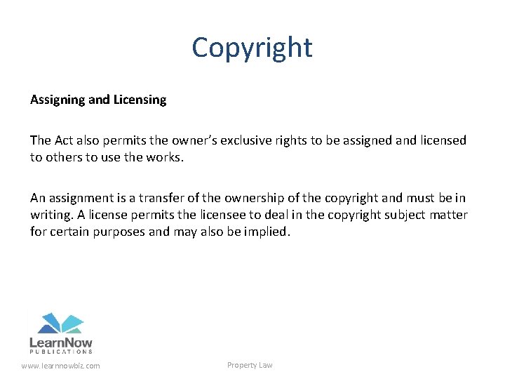 Copyright Assigning and Licensing The Act also permits the owner’s exclusive rights to be