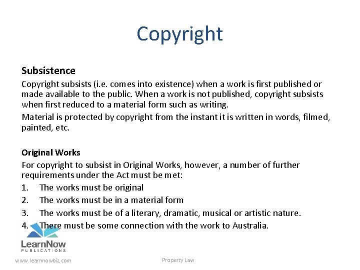 Copyright Subsistence Copyright subsists (i. e. comes into existence) when a work is first