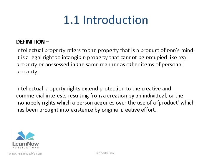 1. 1 Introduction DEFINITION – Intellectual property refers to the property that is a