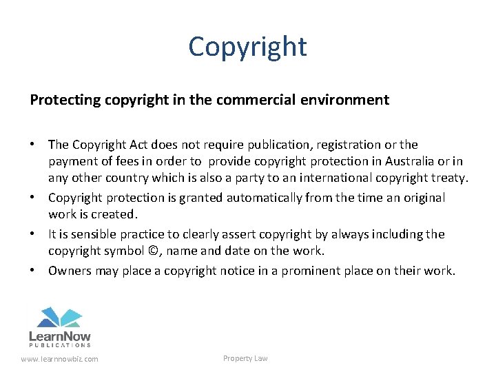 Copyright Protecting copyright in the commercial environment • The Copyright Act does not require