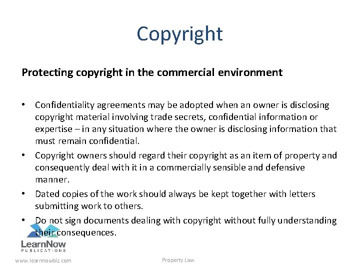 Copyright Protecting copyright in the commercial environment • Confidentiality agreements may be adopted when