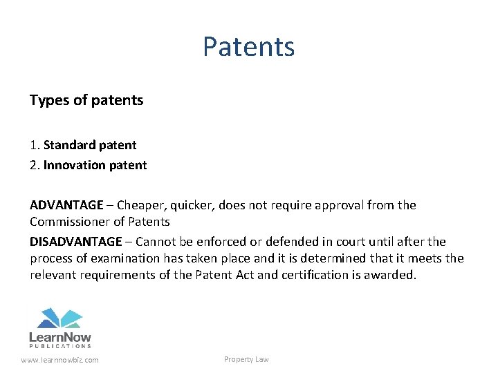 Patents Types of patents 1. Standard patent 2. Innovation patent ADVANTAGE – Cheaper, quicker,