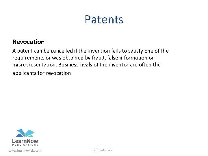 Patents Revocation A patent can be cancelled if the invention fails to satisfy one