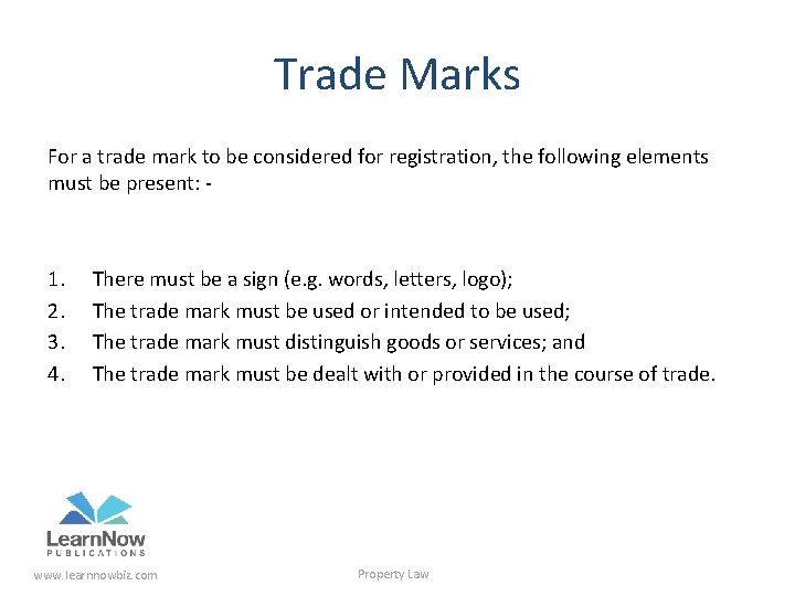 Trade Marks For a trade mark to be considered for registration, the following elements