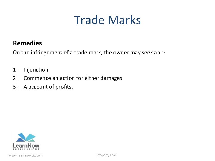 Trade Marks Remedies On the infringement of a trade mark, the owner may seek