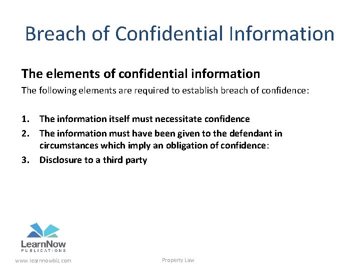 Breach of Confidential Information The elements of confidential information The following elements are required