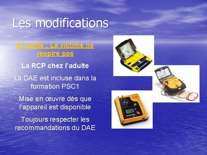 Les modifications 6° partie : La victime ne respire pas La RCP chez l’adulte