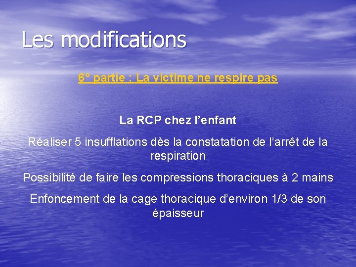 Les modifications 6° partie : La victime ne respire pas La RCP chez l’enfant