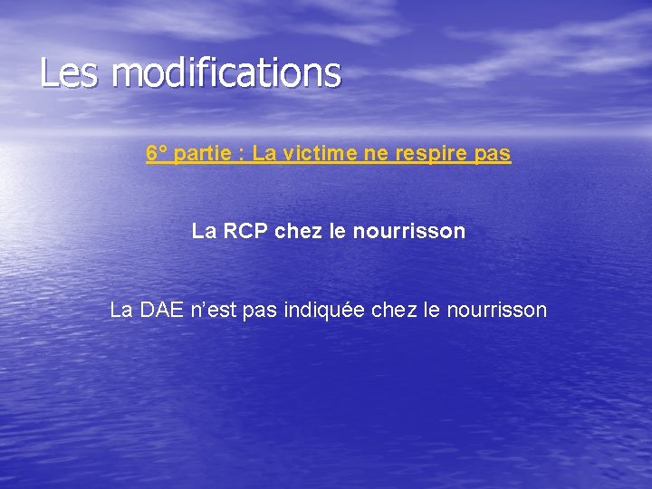 Les modifications 6° partie : La victime ne respire pas La RCP chez le