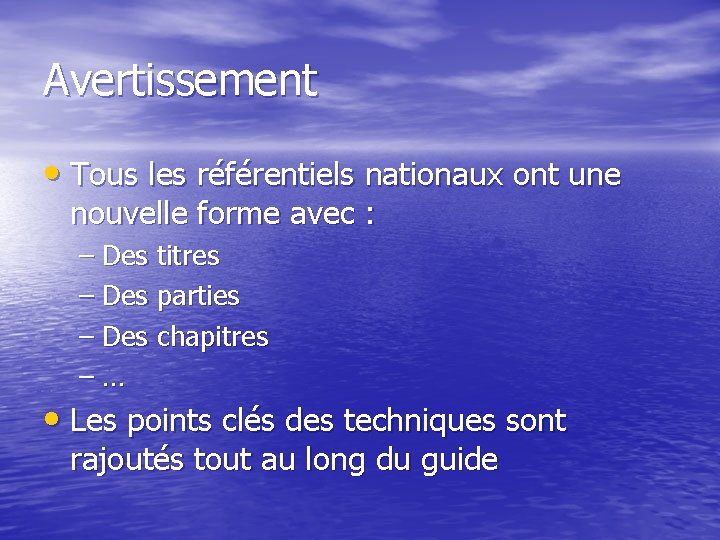 Avertissement • Tous les référentiels nationaux ont une nouvelle forme avec : – Des