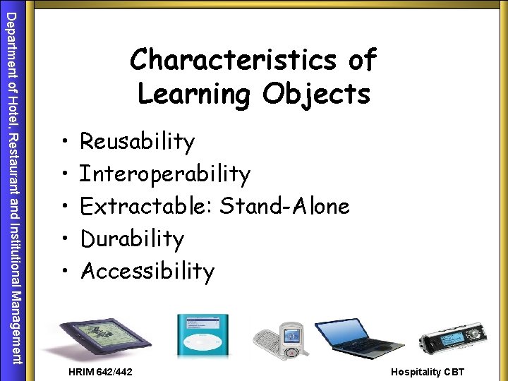 Department of Hotel, Restaurant and Institutional Management Characteristics of Learning Objects • • •