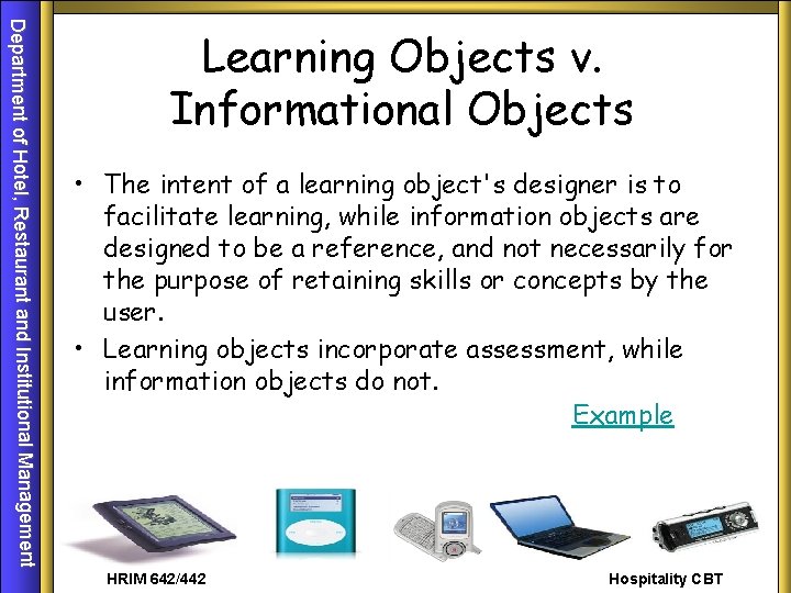Department of Hotel, Restaurant and Institutional Management Learning Objects v. Informational Objects • The