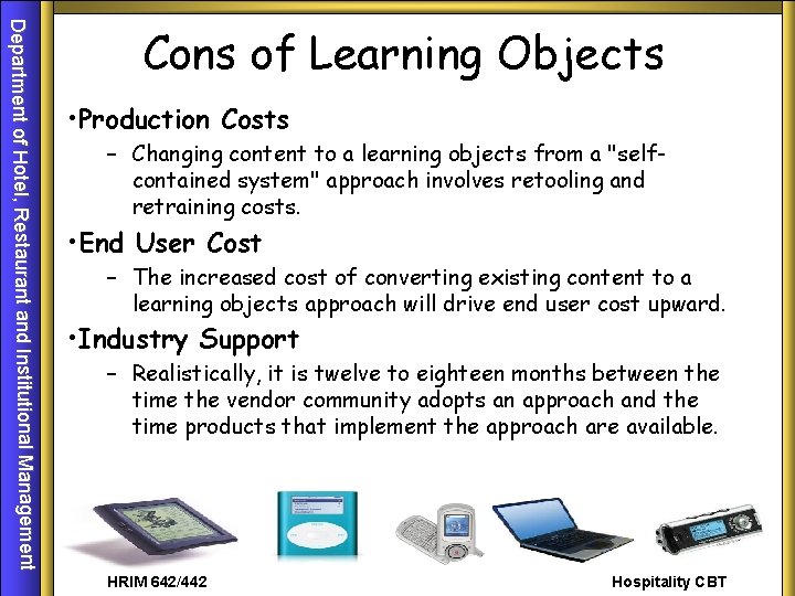 Department of Hotel, Restaurant and Institutional Management Cons of Learning Objects • Production Costs
