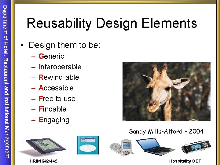Department of Hotel, Restaurant and Institutional Management Reusability Design Elements • Design them to