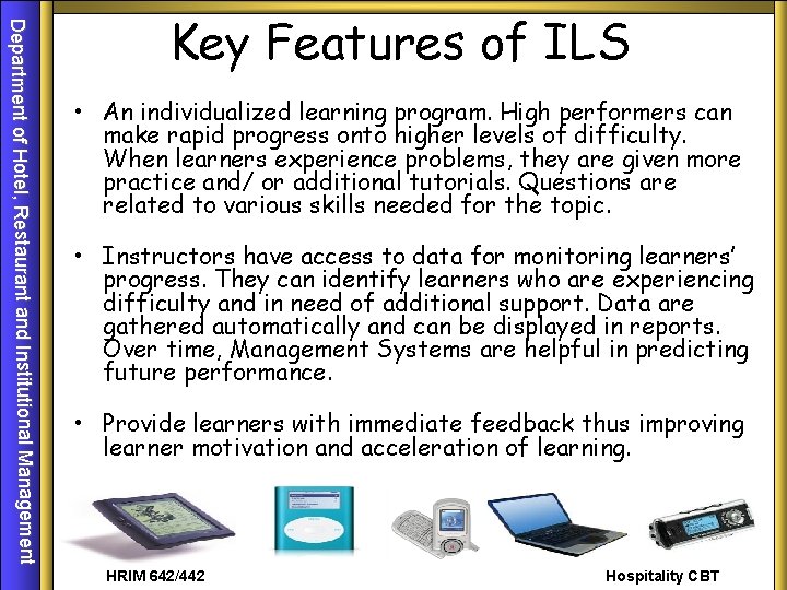 Department of Hotel, Restaurant and Institutional Management Key Features of ILS • An individualized