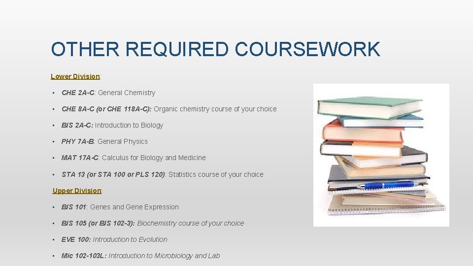 OTHER REQUIRED COURSEWORK Lower Division: • CHE 2 A-C: General Chemistry • CHE 8