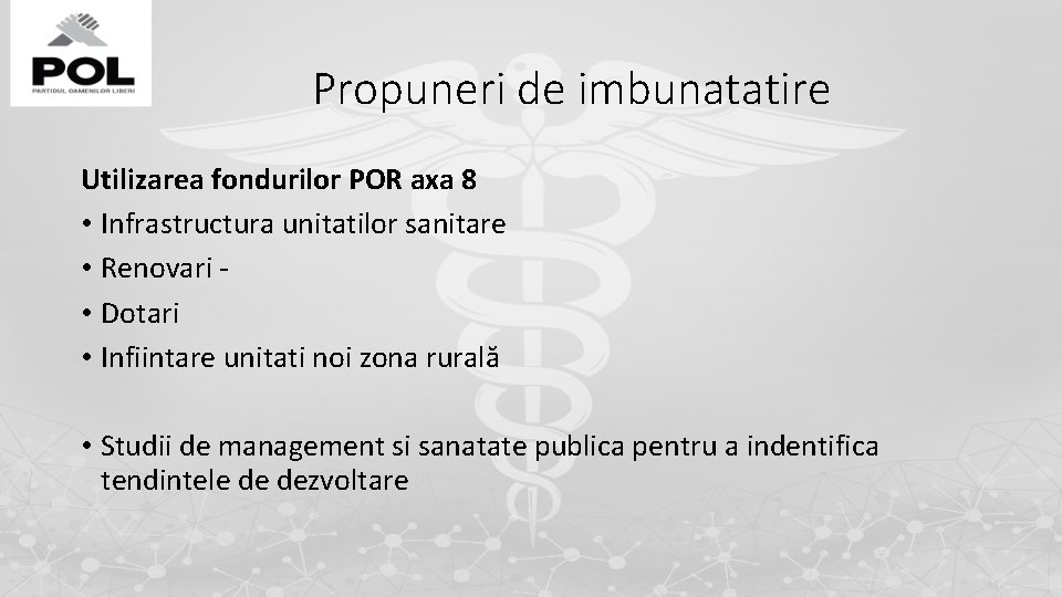 Propuneri de imbunatatire Utilizarea fondurilor POR axa 8 • Infrastructura unitatilor sanitare • Renovari Propuneri de imbunatatire Utilizarea fondurilor POR axa 8 • Infrastructura unitatilor sanitare • Renovari