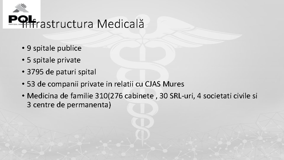 Infrastructura Medicală • 9 spitale publice • 5 spitale private • 3795 de paturi Infrastructura Medicală • 9 spitale publice • 5 spitale private • 3795 de paturi