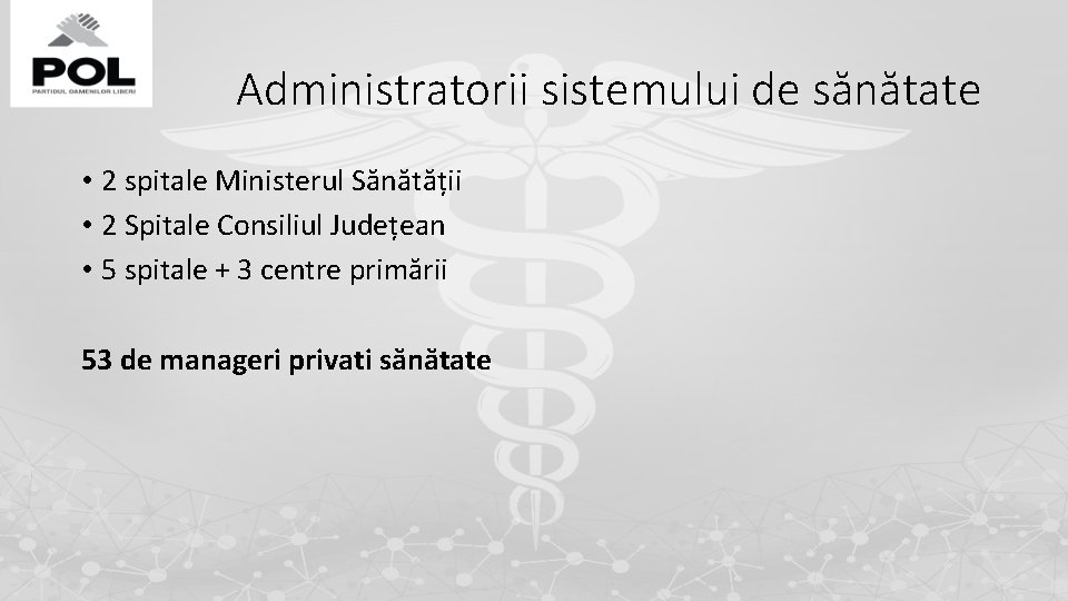 Administratorii sistemului de sănătate • 2 spitale Ministerul Sănătății • 2 Spitale Consiliul Județean Administratorii sistemului de sănătate • 2 spitale Ministerul Sănătății • 2 Spitale Consiliul Județean