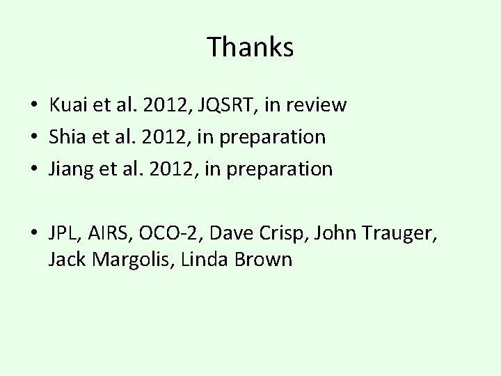 Thanks • Kuai et al. 2012, JQSRT, in review • Shia et al. 2012,