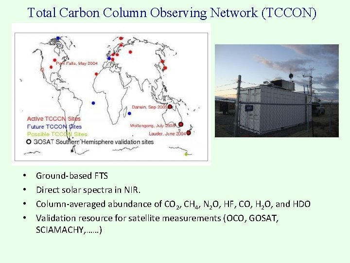 Total Carbon Column Observing Network (TCCON) • • Ground-based FTS Direct solar spectra in