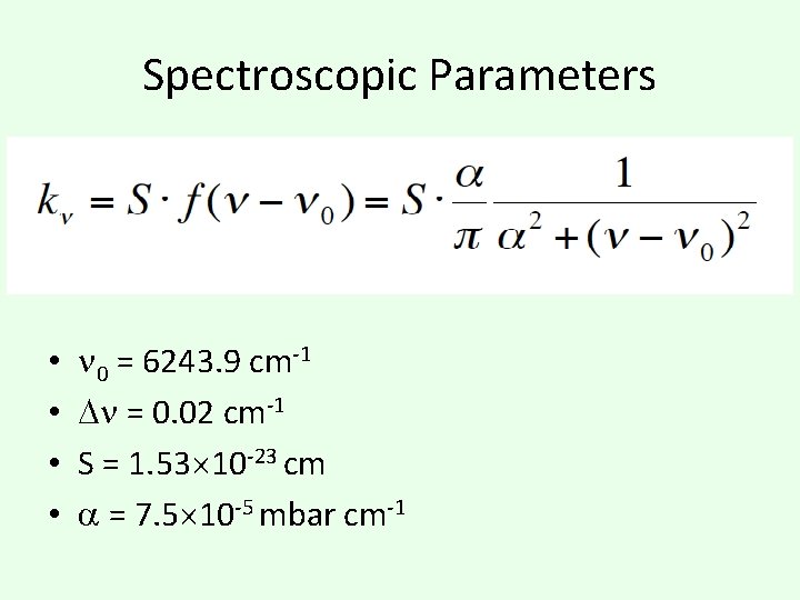 Spectroscopic Parameters • • 0 = 6243. 9 cm-1 = 0. 02 cm-1 S