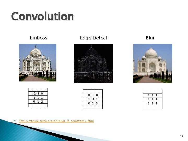 Convolution Emboss � Edge Detect Blur http: //manual. gimp. org/en/plug-in-convmatrix. html 19 